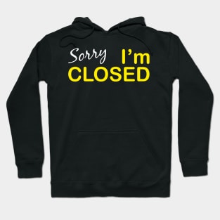 Sorry I'm Closed Hoodie